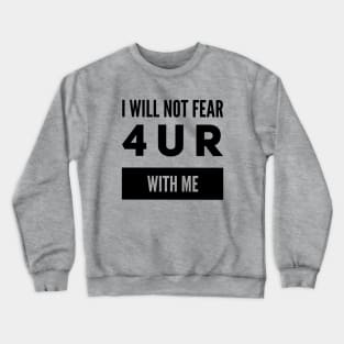 I will not fear Crewneck Sweatshirt